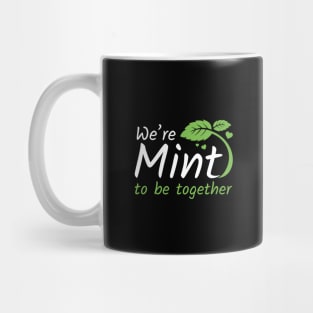 We’re Mint To Be Together Mug